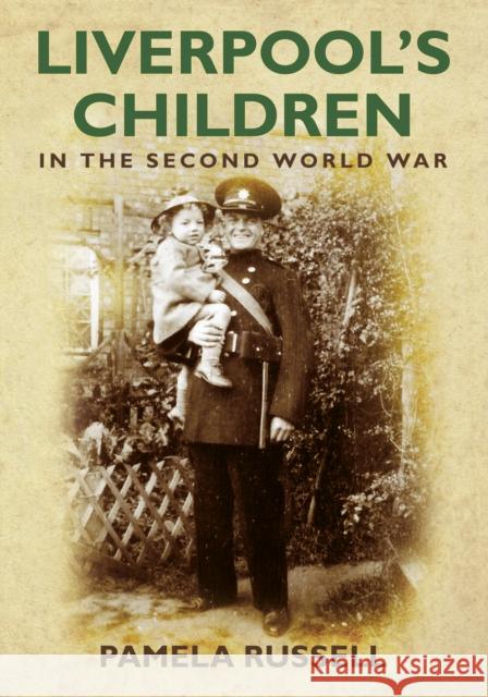 Liverpool's Children in the Second World War Pamela Russell 9780752451589