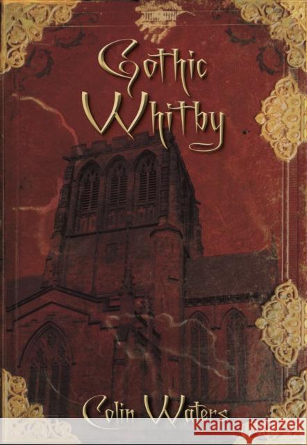 Gothic Whitby Colin Waters 9780752452913