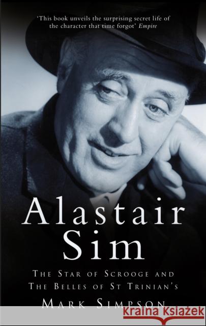 Alastair Sim: The Real Belle of St Trinian's Mark Simpson 9780752453729 0