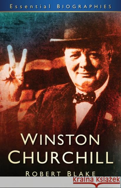 Winston Churchill: Essential Biographies Robert Blake 9780752453866