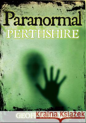 Paranormal Perthshire Holder, Geoff 9780752454214