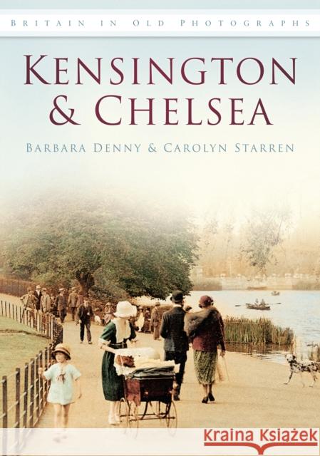 Kensington and Chelsea: Britain in Old Photographs Carolyn Starren 9780752454641 0