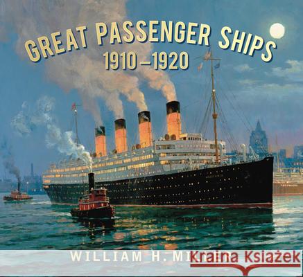 Great Passenger Ships 1910-1920 William H. Miller 9780752456638