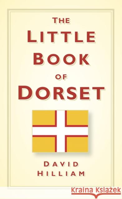 The Little Book of Dorset  9780752457048 The History Press Ltd