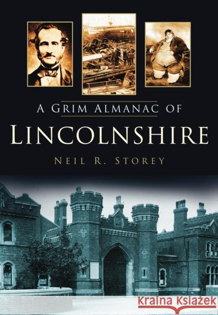 A Grim Almanac of Lincolnshire Neil Storey 9780752457680 0