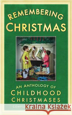 Remembering Christmas: An Anthology of Childhood Christmases Anne Harvey 9780752458069 THE HISTORY PRESS LTD