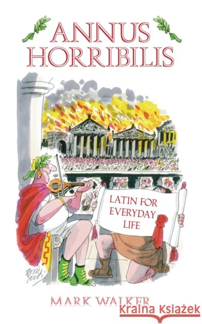 Annus Horribilis: Latin for Everyday Life Walker, Mark 9780752458984