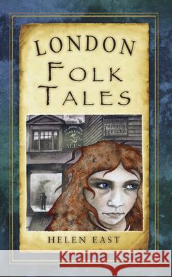 London Folk Tales Helen East 9780752461854