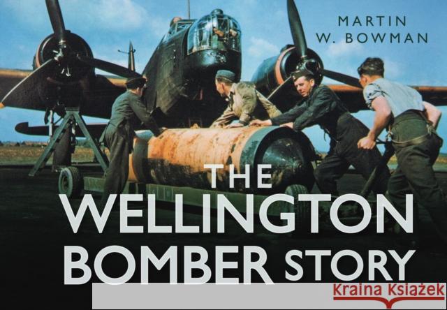 The Wellington Bomber Story Michael Perris 9780752461939 The History Press Ltd