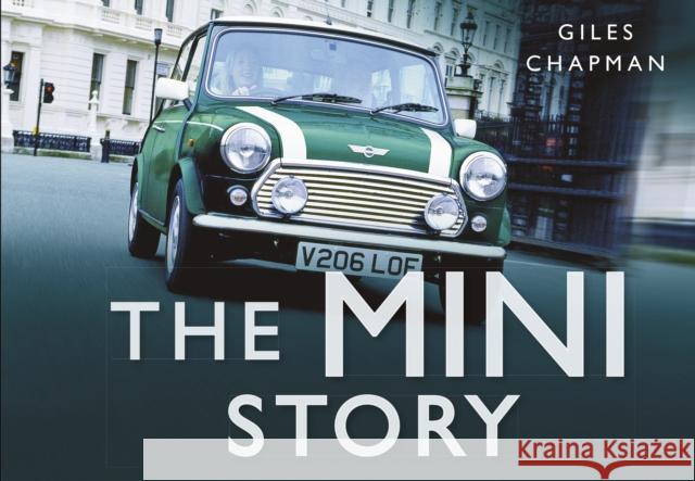 The Mini Story Giles Chapman 9780752462820 The History Press Ltd