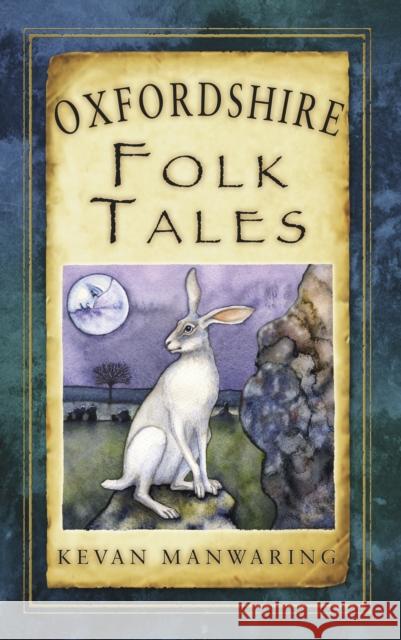 Oxfordshire Folk Tales Kevan Manwaring 9780752464145