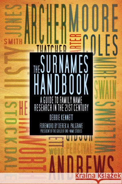 The Surnames Handbook: A Guide to Family Name Research in the 21st Century Debbie Kennett 9780752468624