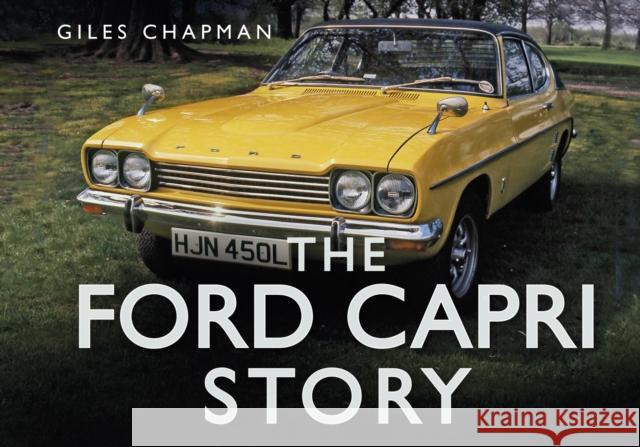 The Ford Capri Story Giles Chapman 9780752484617 The History Press Ltd