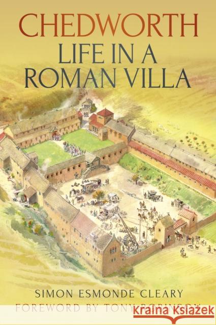 Chedworth: Life in a Roman Villa Simon Esmonde Cleary 9780752486437