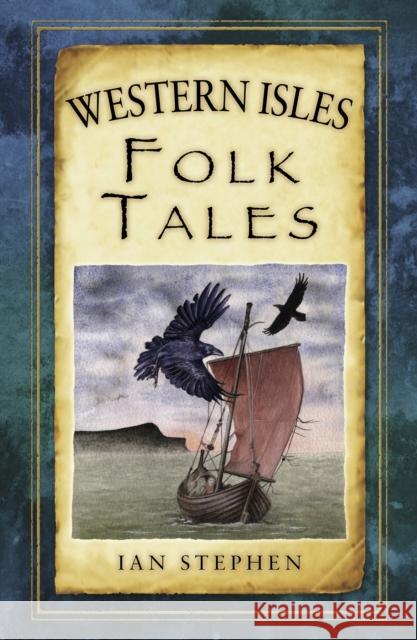Western Isles Folk Tales Ian Stephen 9780752499116 The History Press