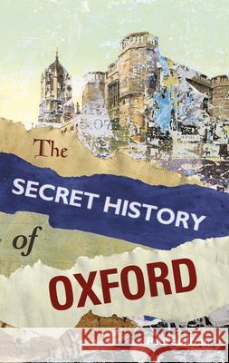 The Secret History of Oxford Sullivan, Paul 9780752499567