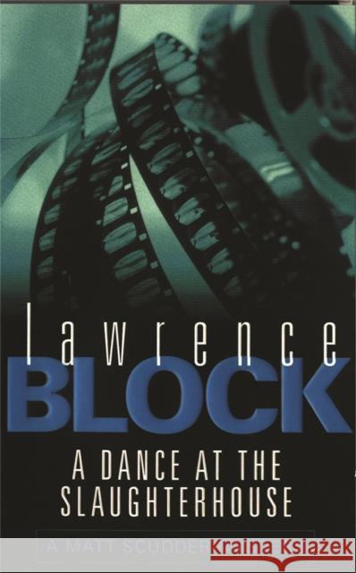 A Dance At The Slaughterhouse Lawrence Block 9780752827469