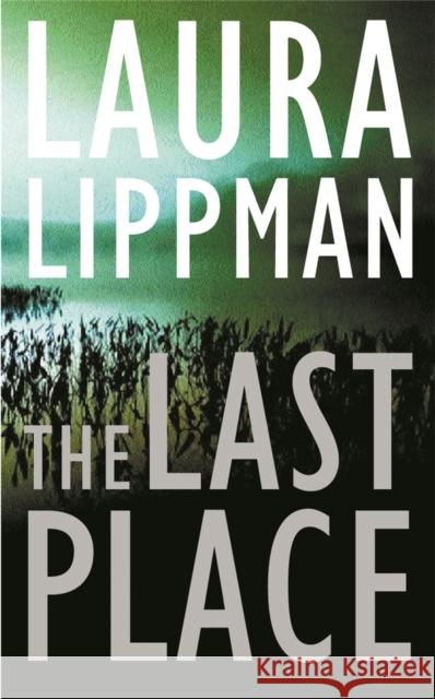 The Last Place Laura Lippman   9780752842592 Orion (an Imprint of The Orion Publishing Gro