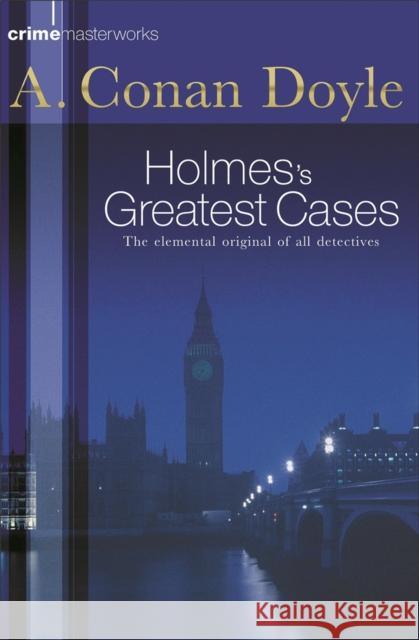 Sherlock Holmes's Greatest Cases Sir Arthur Conan Doyle 9780752847658 ORION PUBLISHING CO