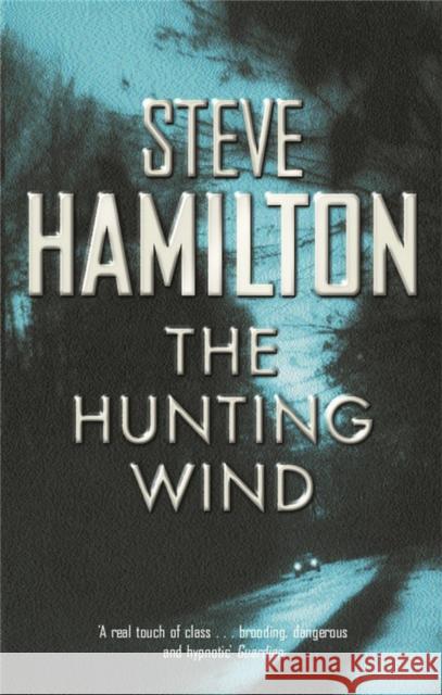 The Hunting Wind Steve Hamilton 9780752847993 0