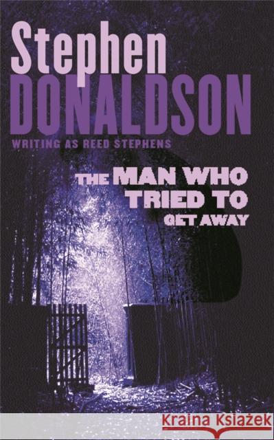 The Man Who Tried to Get Away Stephen Donaldson 9780752849355