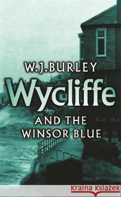 Wycliffe and the Winsor Blue W.J. Burley 9780752858739 Orion Publishing Co
