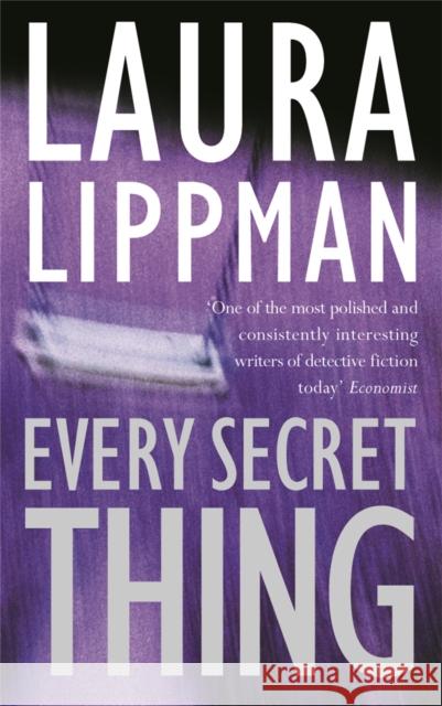 Every Secret Thing Laura Lippman 9780752863894 ORION PUBLISHING CO