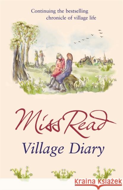 Village Diary: The second novel in the Fairacre series Miss Read 9780752877433 Orion Publishing Co