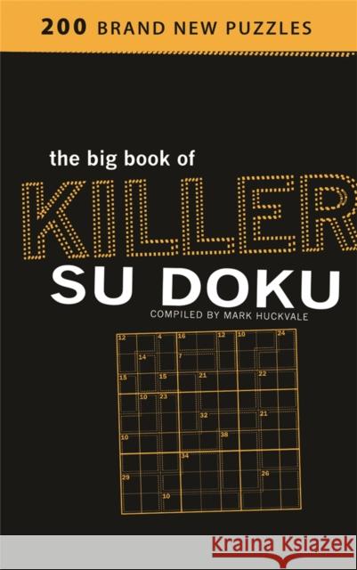 The Big Book of Killer Su Doku Mark Huckvale 9780752880938 Orion Publishing Co