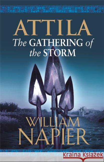 Attila: The Gathering of the Storm William Napier 9780752881423 0