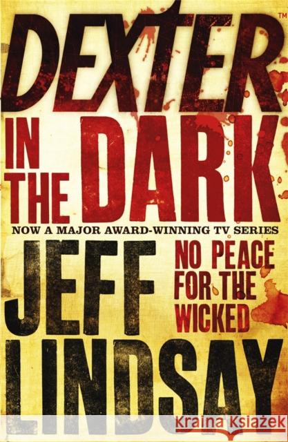 Dexter In The Dark: DEXTER NEW BLOOD, the major TV thriller on Sky Atlantic (Book Three) Jeff Lindsay 9780752881607 Orion Publishing Co