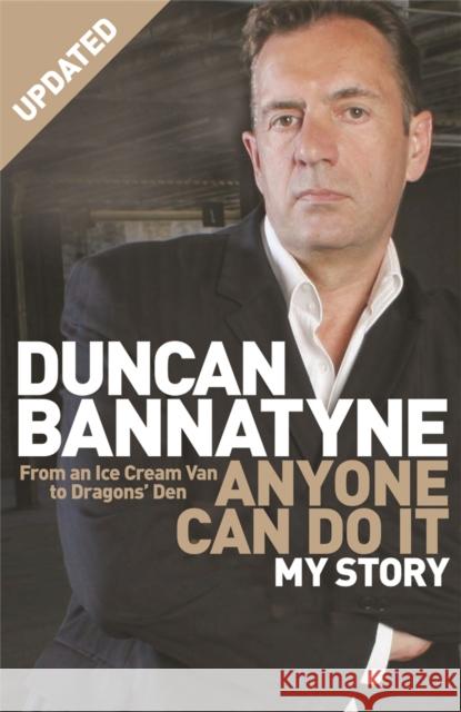 Anyone Can Do It: My Story Duncan Bannatyne 9780752881898 0