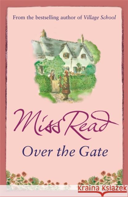 Over the Gate: The fourth novel in the Fairacre series Miss Read 9780752882314 Orion Publishing Co