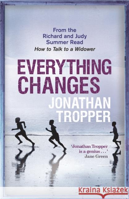 Everything Changes Jonathan Tropper 9780752883021