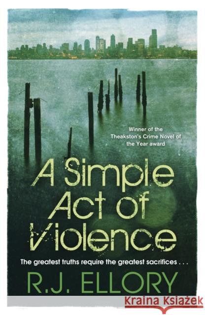 A Simple Act of Violence R J Ellory 9780752883090 Orion Publishing Co