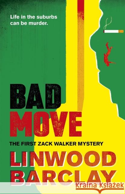 Bad Move: A Zack Walker Mystery #1 Linwood Barclay 9780752883137 Orion Publishing Co