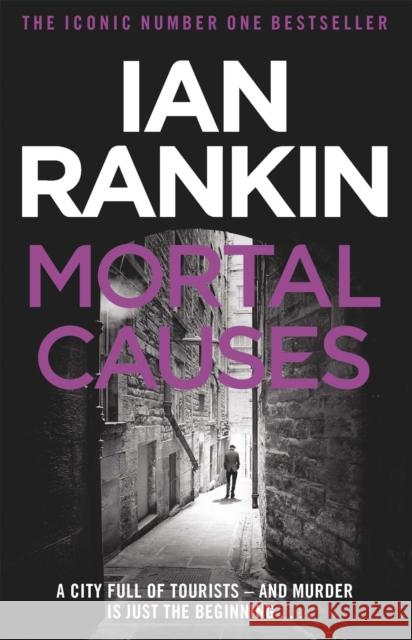 Mortal Causes: The number one bestselling series that inspired BBC One’s REBUS Ian Rankin 9780752883588 Orion Publishing Co