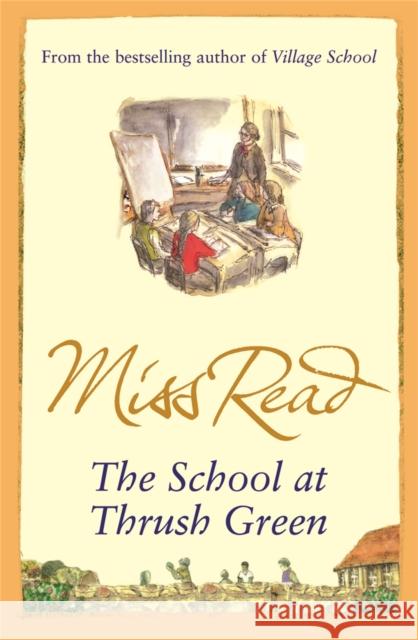 The School At Thrush Green Miss Read 9780752883885 Orion Publishing Co