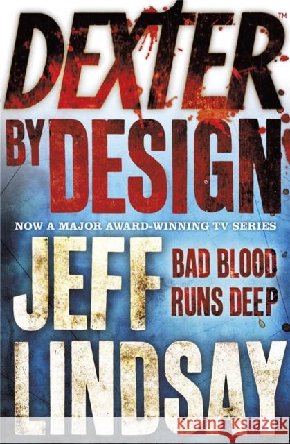 Dexter by Design: The GRIPPING thriller that's inspired the Showtime series DEXTER: ORIGINAL SIN and DEXTER: RESURRECTION (Book Four) Jeff Lindsay 9780752884615 Orion Publishing Co