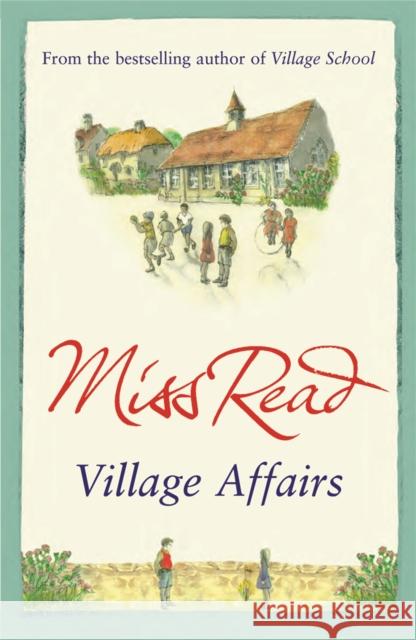 Village Affairs: The seventh novel in the Fairacre series Miss Read 9780752893556 Orion Publishing Co