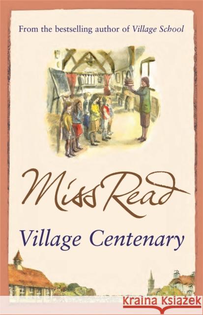 Village Centenary: The eighth novel in the Fairacre series Miss Read 9780752893563 Orion Publishing Co