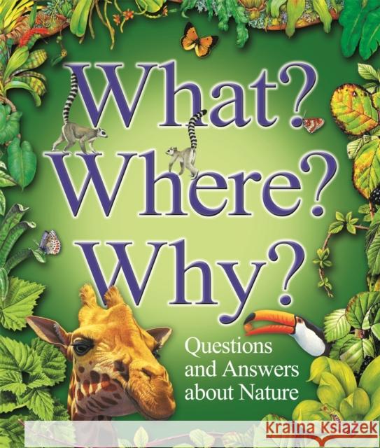 What? Where? Why?: Questions and Answers About Nature? Angela Wilkes 9780753412046