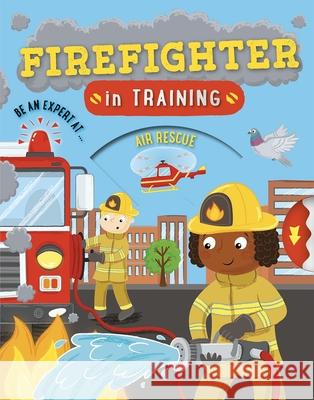 Firefighter in Training Cath Ard 9780753444214 Pan Macmillan