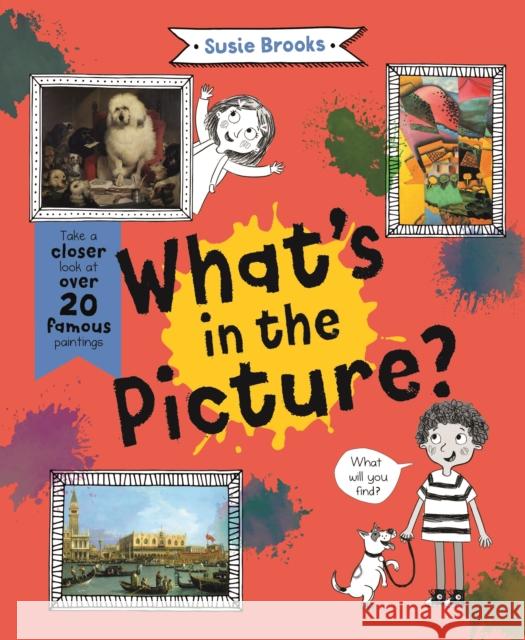 What's in the Picture?: Take a Closer Look at Over 20 Famous Paintings Susie Brooks 9780753444856 Pan Macmillan