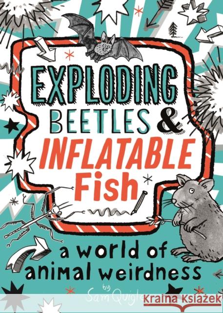 Exploding Beetles and Inflatable Fish: A World of Animal Weirdness Tracey Turner 9780753445808