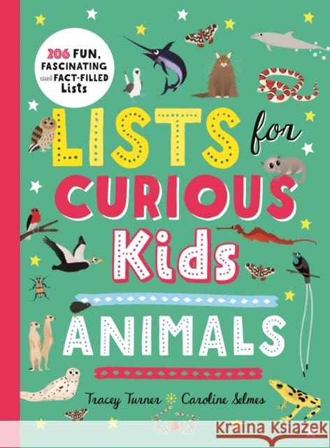 Lists for Curious Kids: Animals: 206 Fun, Fascinating and Fact-Filled Lists Tracey Turner 9780753445815