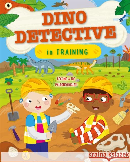 Dino Detective In Training: Become a top palaeontologist Tracey Turner 9780753445990 Pan Macmillan