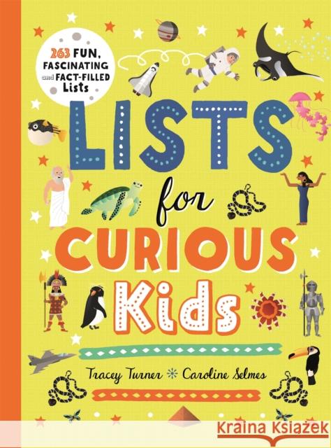 Lists for Curious Kids: 263 Fun, Fascinating and Fact-Filled Lists Tracey Turner 9780753446607