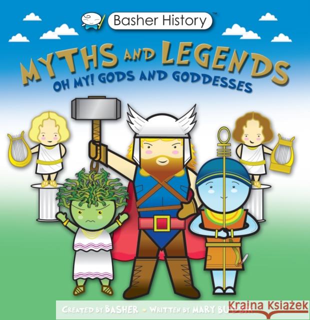 Basher Myths and Legends: Oh My! Gods and Goddesses Mary Budzik 9780753446973 Pan Macmillan