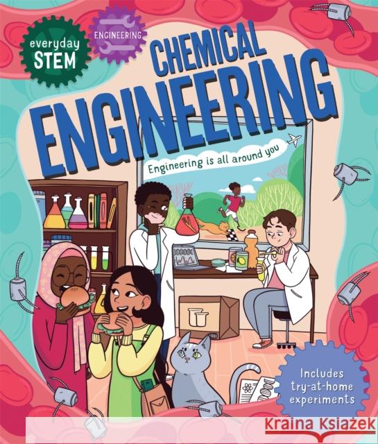 Everyday STEM Engineering – Chemical Engineering Jenny Jacoby 9780753447475 Pan Macmillan